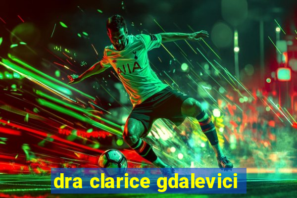 dra clarice gdalevici